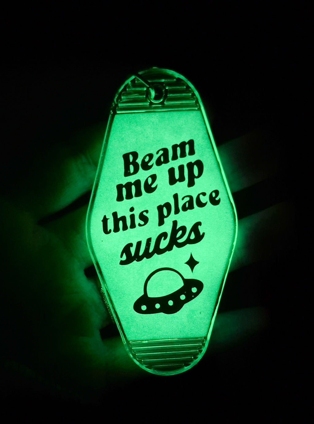 Beam Me Up This Place Sucks • Glow-in-the-Dark Resin Motel Keychain • 3.5"
