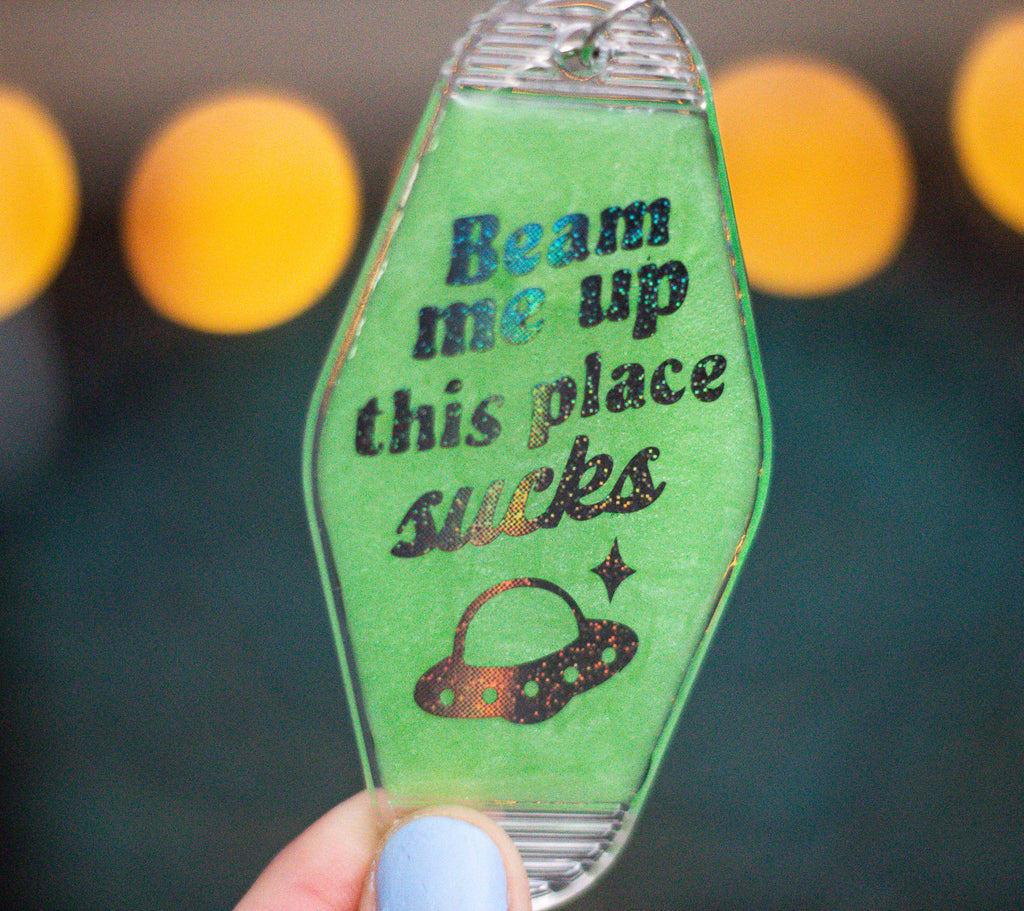 Beam Me Up This Place Sucks • Glow-in-the-Dark Resin Motel Keychain • 3.5"