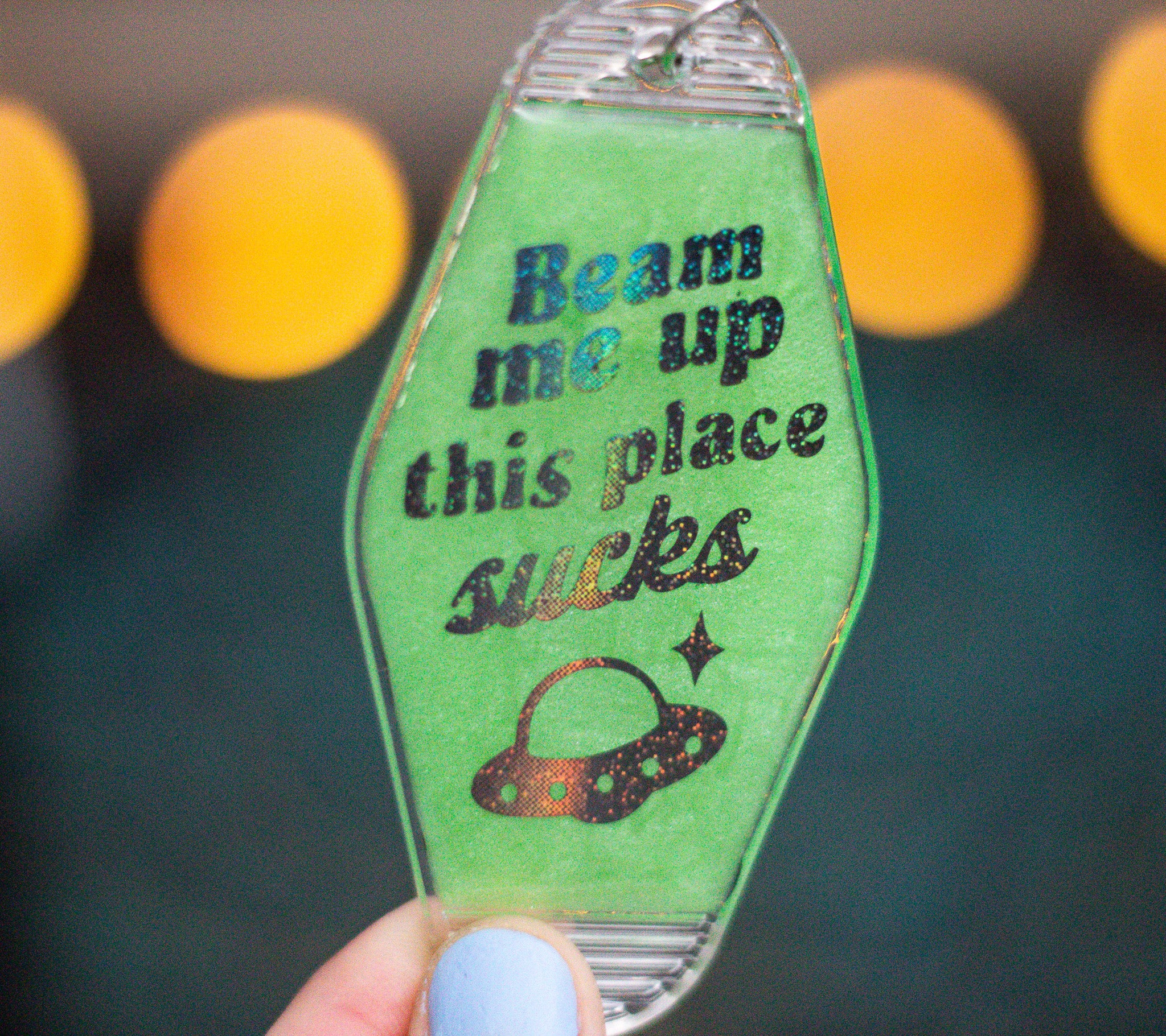 Beam Me Up This Place Sucks • Glow-in-the-Dark Resin Motel Keychain • 3.5"