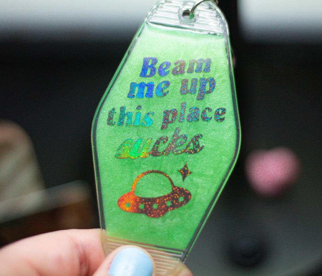 Beam Me Up This Place Sucks • Glow-in-the-Dark Resin Motel Keychain • 3.5"