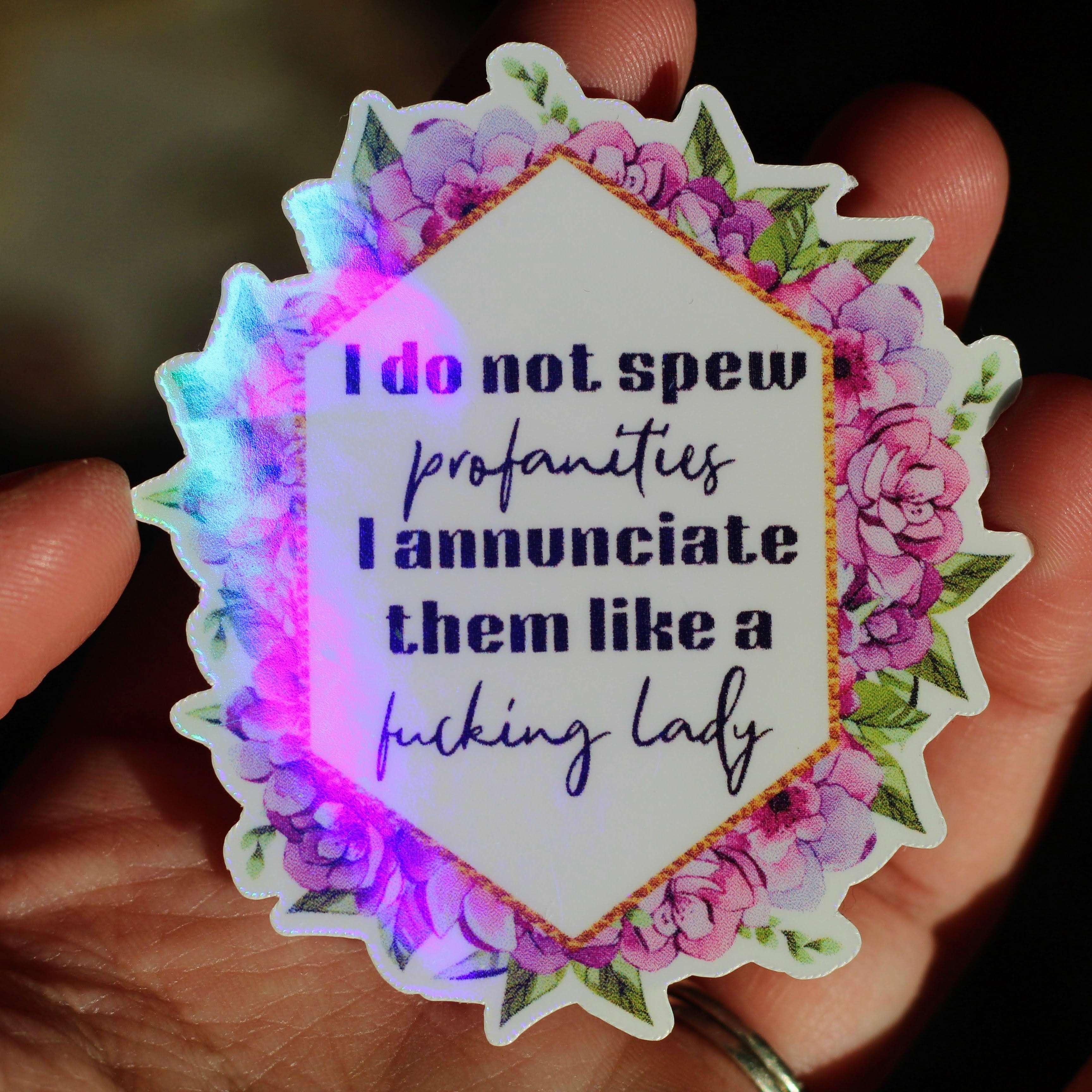 I Do Not Spew Profanities ∙ Holographic Die-Cut Sticker ∙ 2.75"