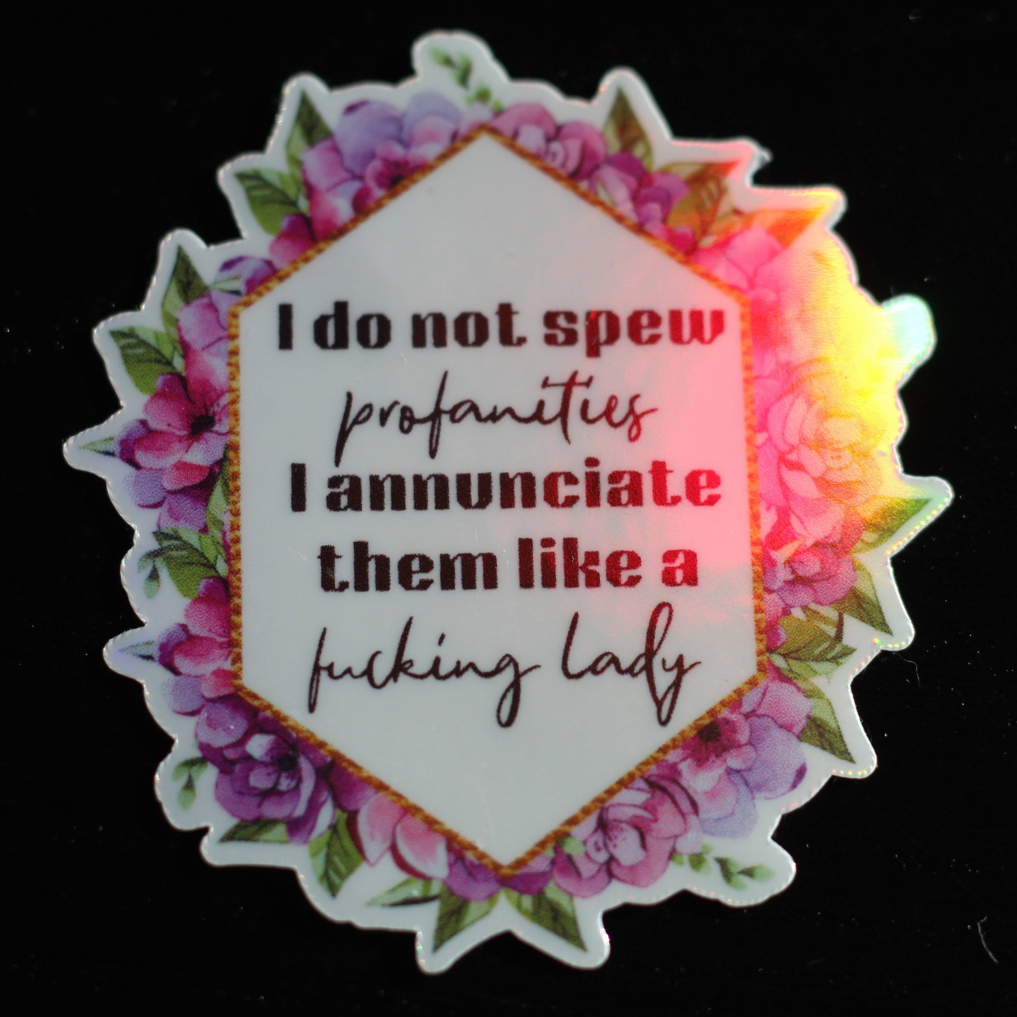 I Do Not Spew Profanities ∙ Holographic Die-Cut Sticker ∙ 2.75"