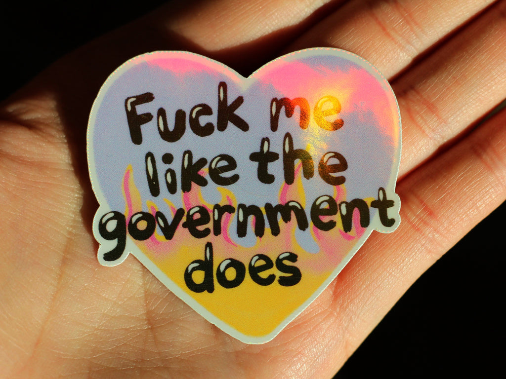 F*** Me Like the Government Does ∙ Holographic Die-Cut Sticker ∙ 2.5"