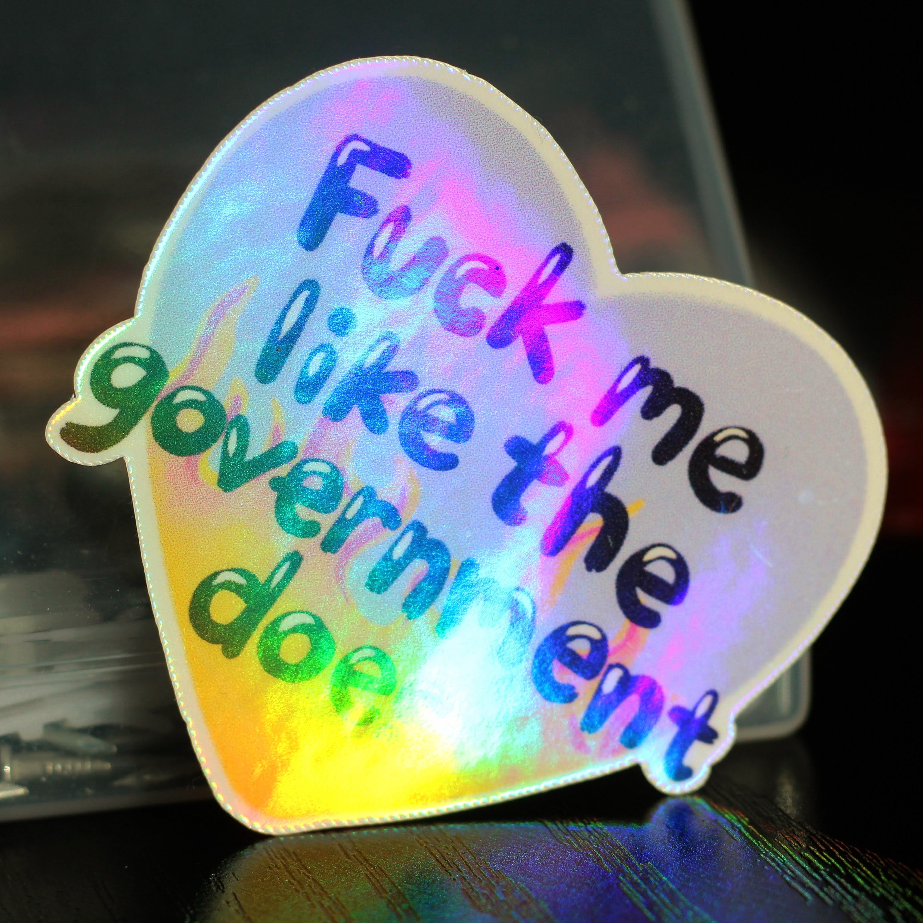 F*** Me Like the Government Does ∙ Holographic Die-Cut Sticker ∙ 2.5"