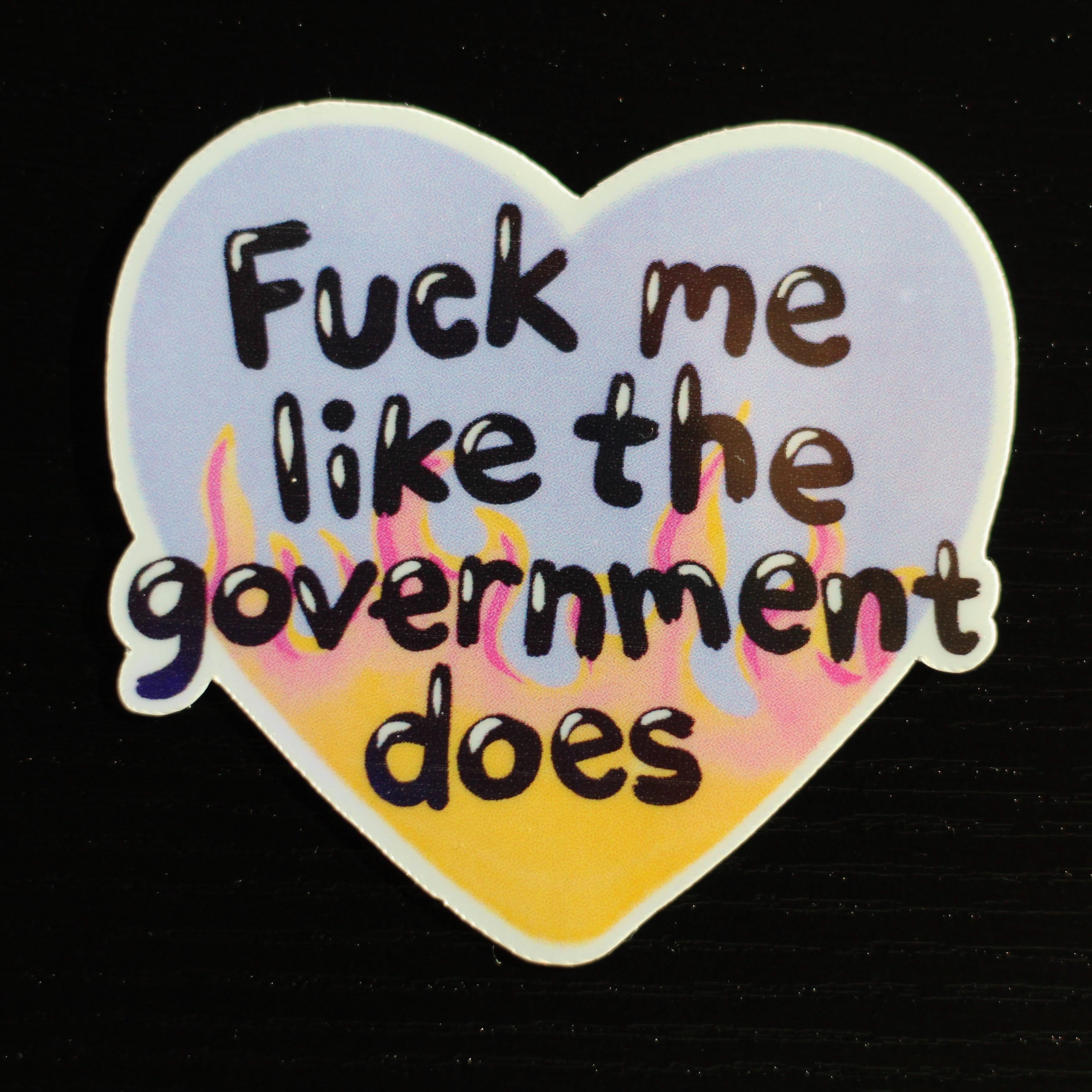 F*** Me Like the Government Does ∙ Holographic Die-Cut Sticker ∙ 2.5"