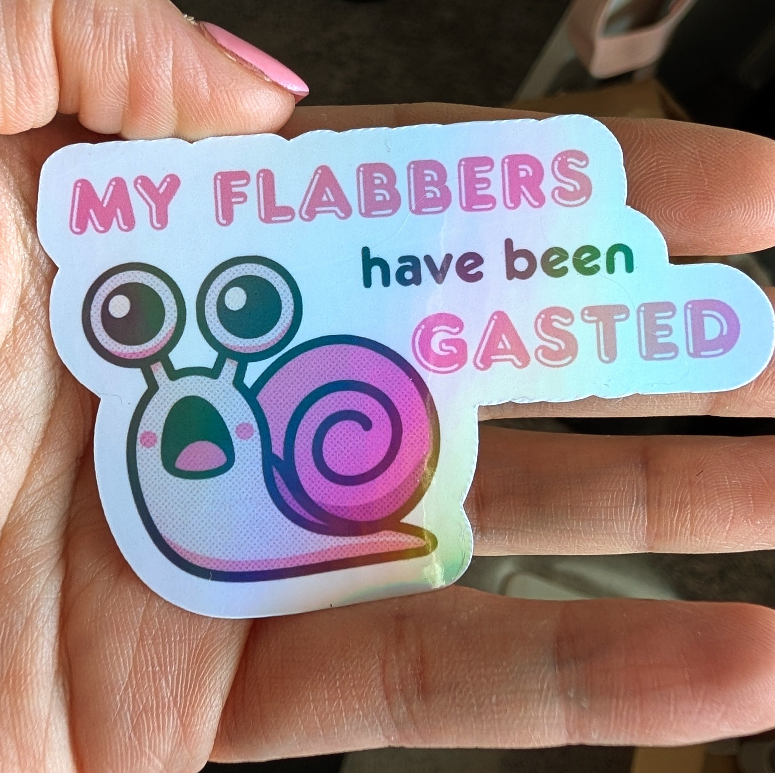 My Flabbers Have Been Gasted ∙ Holographic Die-Cut Sticker ∙ 2.5"