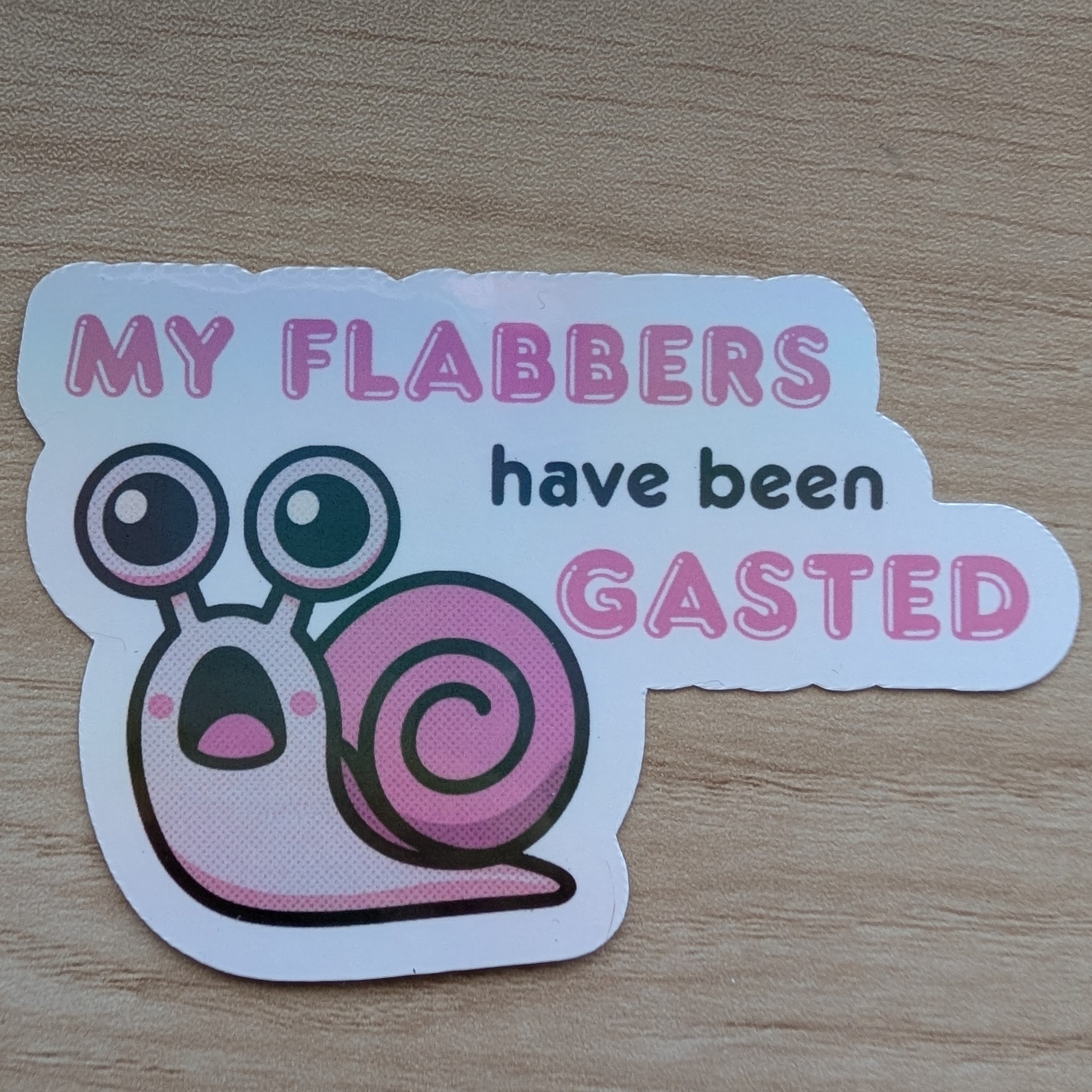 My Flabbers Have Been Gasted ∙ Holographic Die-Cut Sticker ∙ 2.5"